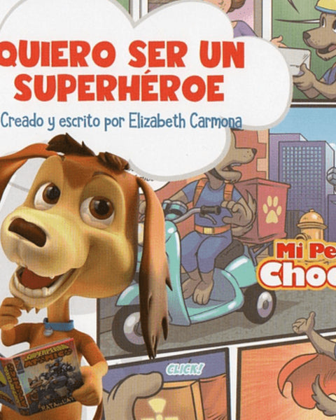 MI PERRO CHOCOLO 1. QUIERO SER UN SUPERHÉROE