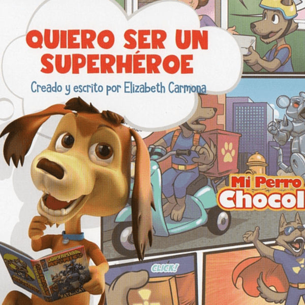 MI PERRO CHOCOLO 1. QUIERO SER UN SUPERHÉROE