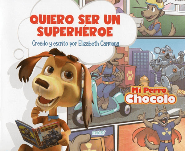 MI PERRO CHOCOLO 1. QUIERO SER UN SUPERHÉROE