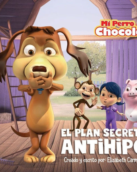 MI PERRO CHOCOLO 2. EL PLAN SECRETO ANTIHIPO