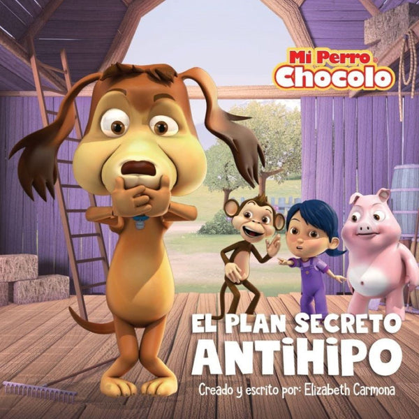 MI PERRO CHOCOLO 2. EL PLAN SECRETO ANTIHIPO