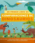 MI PRIMER LIBRO DE COMPARACIONES DE DINOSAURIOS
