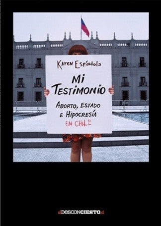 Mi Testimonio Aborto Estado E Hipocresia En Chile