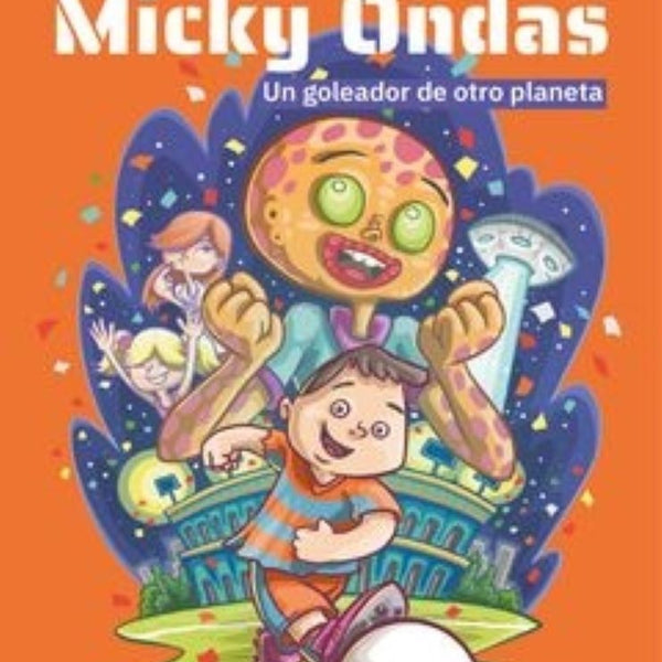 MICKY ONDAS - UN GOLEADOR DE OTRO PLANETA