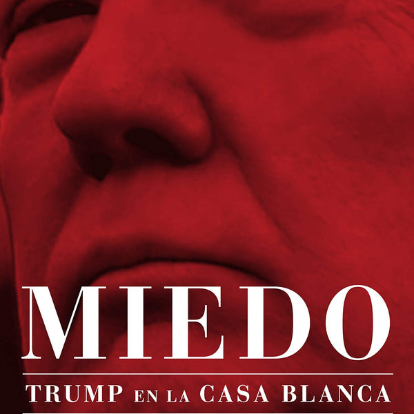 MIEDO, TRUMP EN LA CASA BLANCA