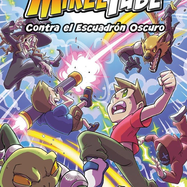 MIKELTUBE 6. CONTRA EL ESCUADRÓN OSCURO