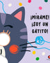 MIRAME! ¡SOY UN GATITO!