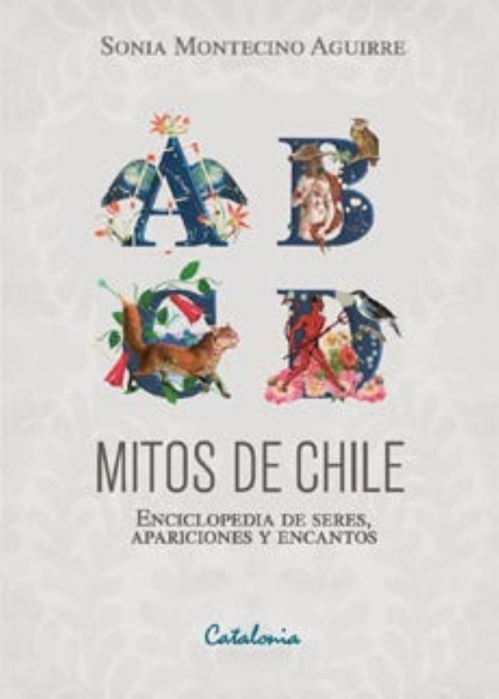 Mitos de Chile Enciclopedia de Seres, Apariciones y Encantos