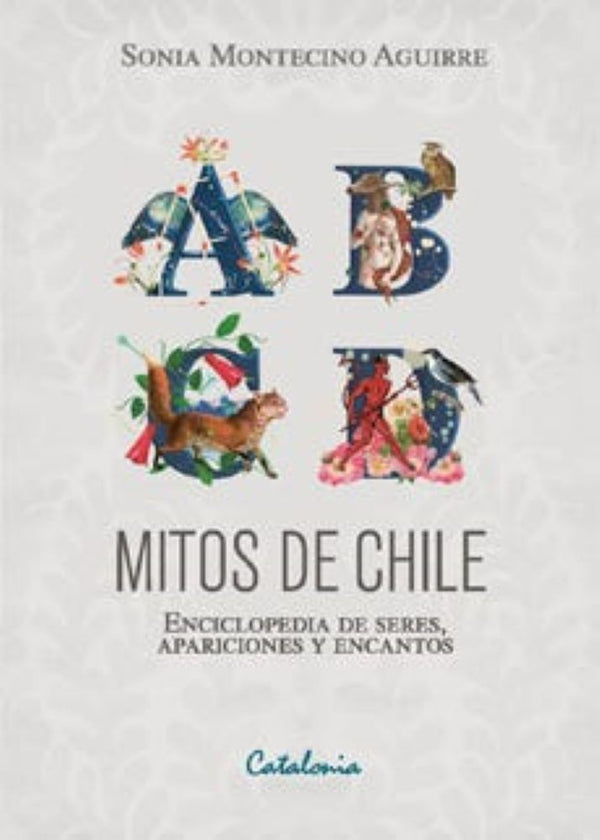 Mitos de Chile Enciclopedia de Seres, Apariciones y Encantos