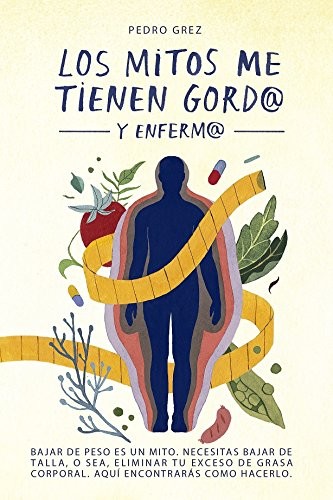 Mitos Me Tienen Gordo Y Enfermo