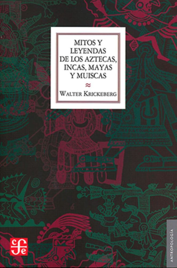 MITOS Y LEYENDAS DE LOS AZTECAS, INCAS, MAYAS Y MUISCAS