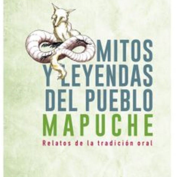 MITOS Y LEYENDAS DEL PUEBLO MAPUCHE