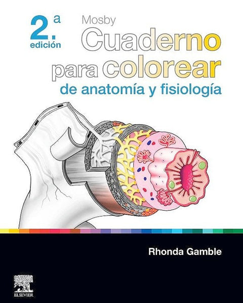 MOSBY. CUADERNO PARA COLOREAR DE ANATOMIA Y FISIOLOGIA 2ED.