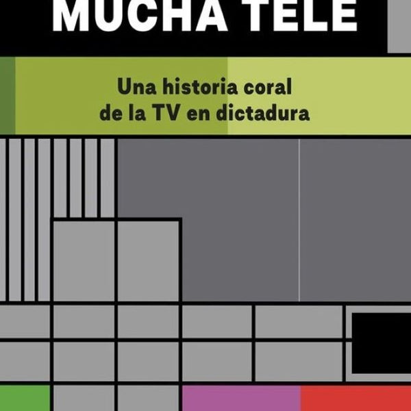 MUCHA TELE. UNA HISTORIA CORAL DE LA TV EN DICTADURA