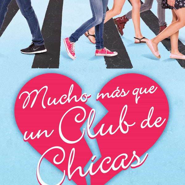 MUCHO MAS QUE UN CLUB DE CHICAS (CLUB DE LOS CORAZONES SOLITARIOS 2)