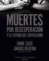 MUERTES POR DESESPERACIÓN Y EL FUTURO DEL CAPITALISMO
