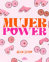 MUJER POWER. EMPODERATE DE TI