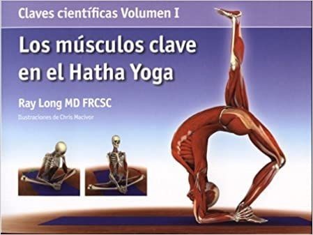 MUSCULOS CLAVE EN EL HATHA YOGA VOL. 1