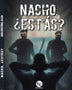 NACHO ESTAS?