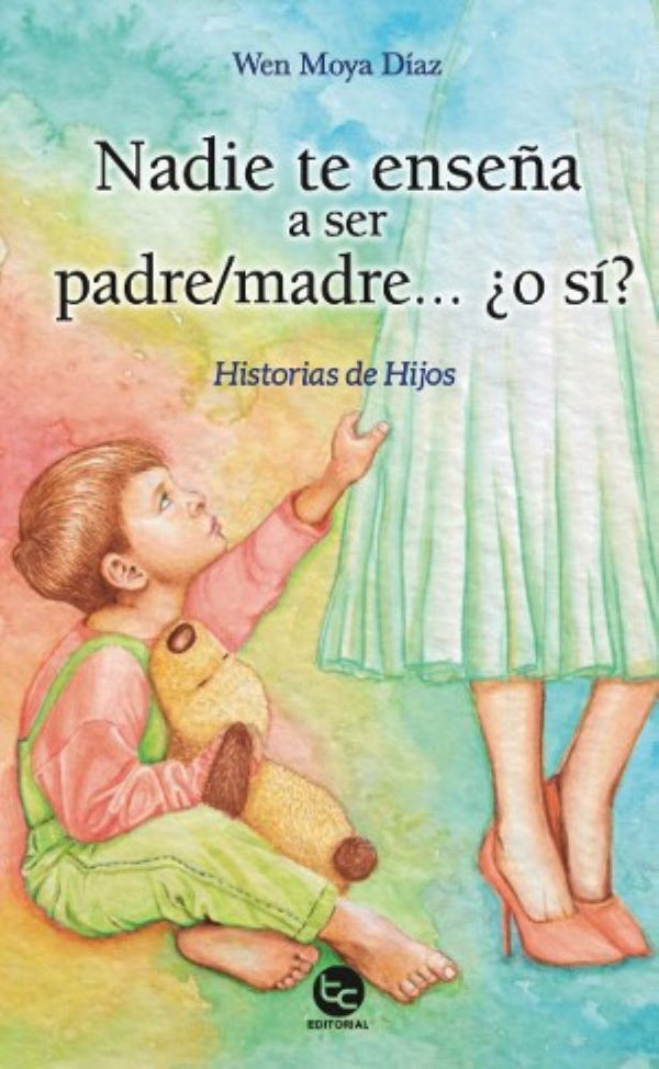 NADIE TE ENSEÑA A SER PADRE/MADRE ¿O SI ?