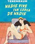 NADIE VIVE TAN CERCA DE NADIE