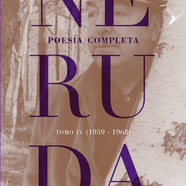 NERUDA. POESIA COMPLETA.TOMO 4 (1959-1968)