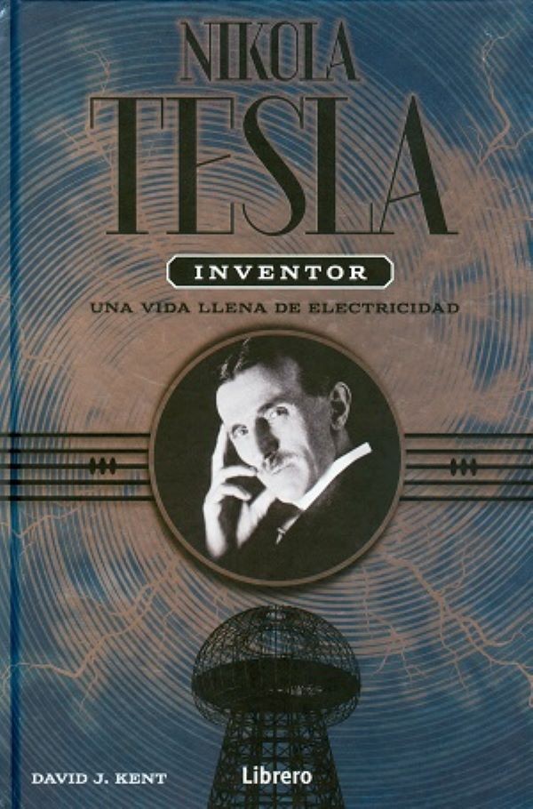 NIKOLA TESLA INVENTOR: UNA VIDA LLENA DE ELECTRICIDAD
