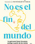 NO ES EL FIN DEL MUNDO
