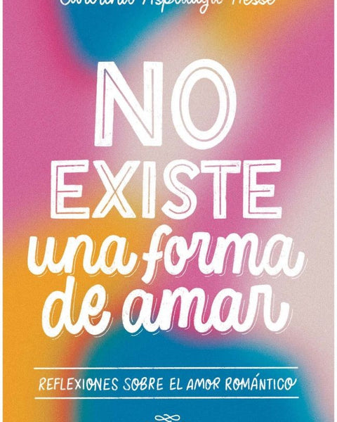 NO EXISTE UNA FORMA DE AMAR