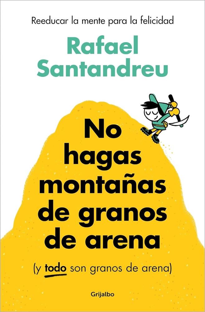 NO HAGAS MONTAÑAS DE GRANOS DE ARENA