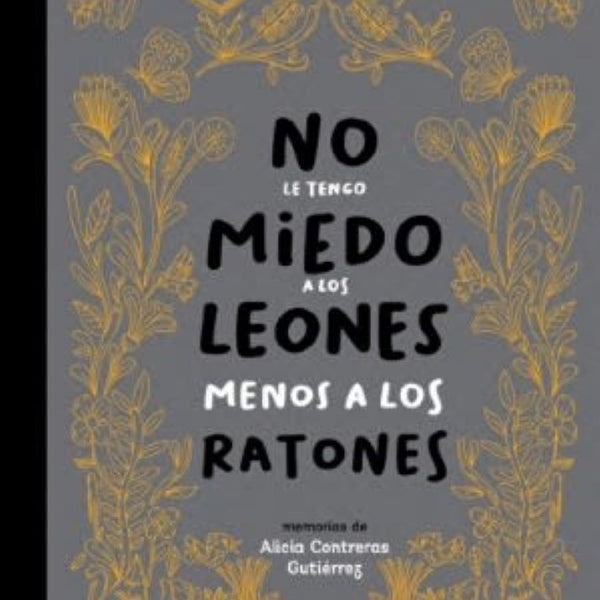 NO LE TENGO MIEDO A LOS LEONES MENOS A LOS RATONES