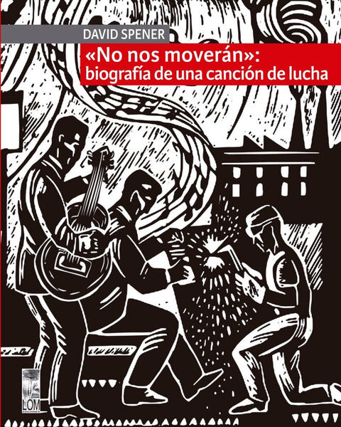 NO NOS MOVERAN BIOGRAFIA DE UNA CANCION DE LUCHA