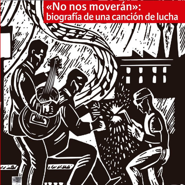 NO NOS MOVERAN BIOGRAFIA DE UNA CANCION DE LUCHA