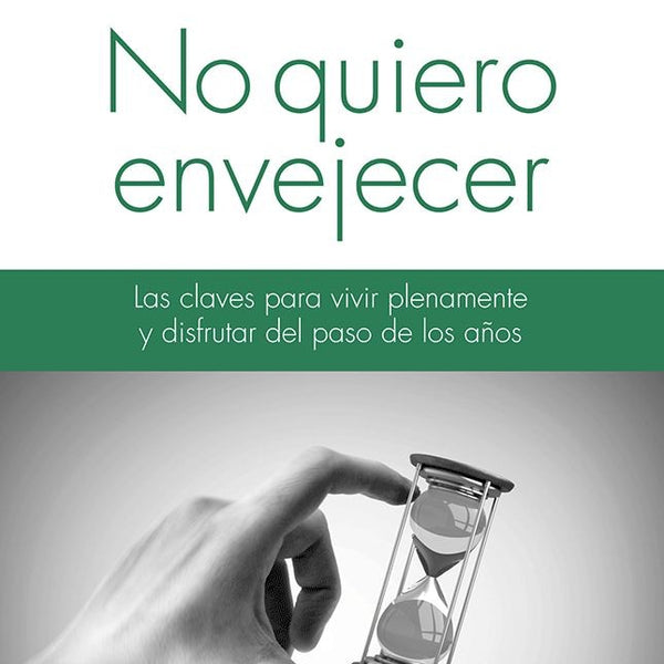 NO QUIERO ENVEJECER