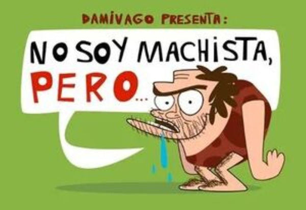 NO SOY MACHISTA PERO…