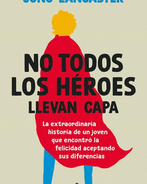 NO TODOS LOS HEROES LLEVAN CAPA