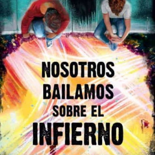 NOSOTROS BAILAMOS SOBRE EL INFIERNO