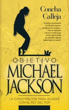 OBJETIVO MICHAEL JACKSON: LA CONSPIRACION PARA ACABAR CON LA ESTRELLA DEL POP