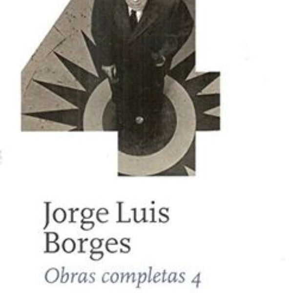 OBRAS COMPLETAS 4 - JORGE LUIS BORGES