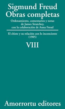 Obras Completas. Vol. Viii: El Chiste y su Relación con lo Inconciente (1905) (Obras Completas de Sigmund Freud)