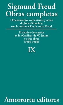 Obras Completas. Vol. Ix: El Delirio y los Sueños en la Gradiva de w. Jensen y Otras Obras (1906-1908)
