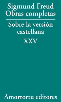 Sobre la Version Castellana: Volumen de Presentacion de las Obras Completas de Sigmund Freud XXV