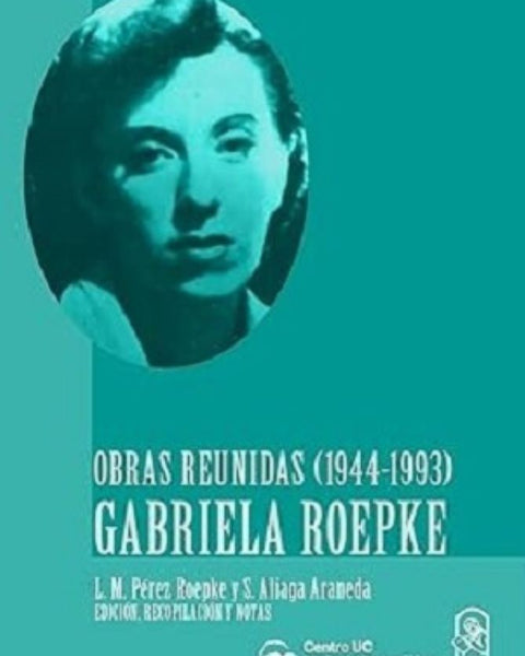 OBRAS REUNIDAS (1944-1993) GABRIELA ROEPKE