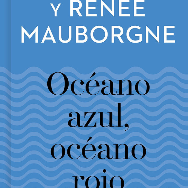 OCEANO AZUL, OCEANO ROJO (BLUE OCEAN)