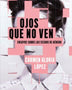 OJOS QUE NO VEN