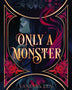 ONLY A MONSTER