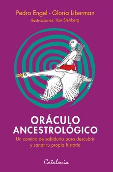 ORACULO ANCESTROLOGICO. Un Camino a la Sabiduría Para Descubrir y Sanar tu Propia Historia