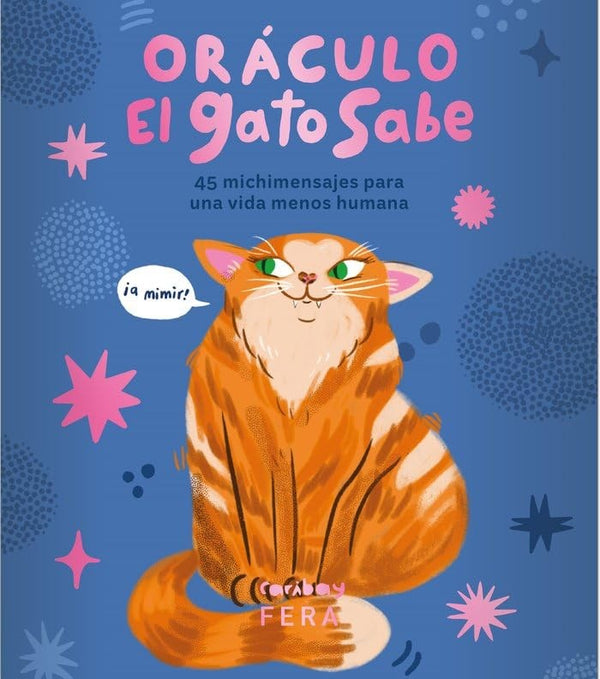 ORÁCULO EL GATO SABE. 45 MICHIMENSAJES PARA UNA VIDA MENOS HUMANA