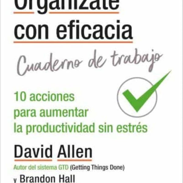 ORGANIZATE CON EFICACIA-CUADERNO DE TRABAJO