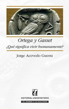 ORTEGA Y GASSET ¿QUE SIGNIFICA VIVIR HUMANAMENTE?